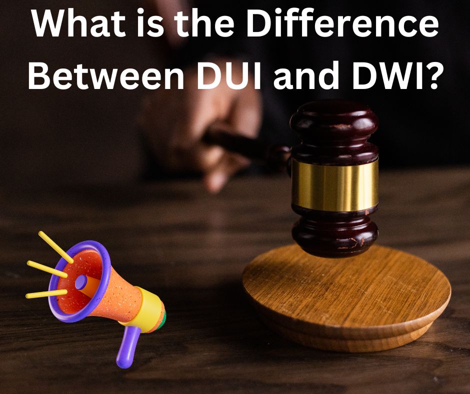 DUI Vs DWI | DWI Vs DUI | What Is The Difference