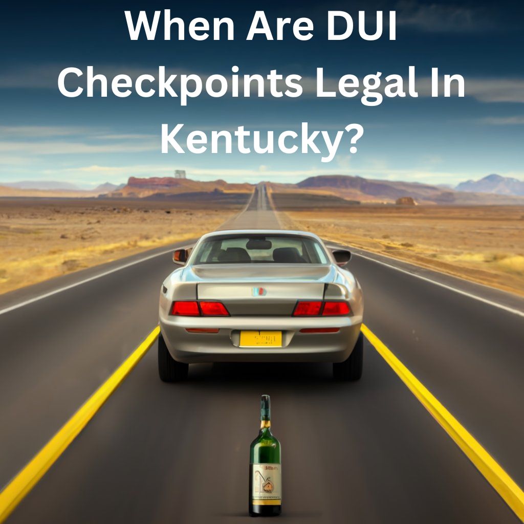 DUI Checkpoints In Kentucky Sobriety Checkpoints Tonight Near Me In KY